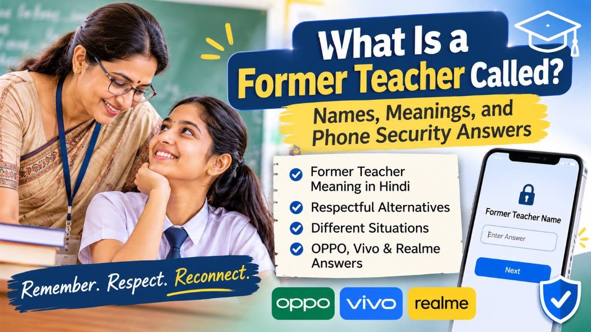 Former teacher name meaning in Hindi and security answers for OPPO, Vivo, and Realme